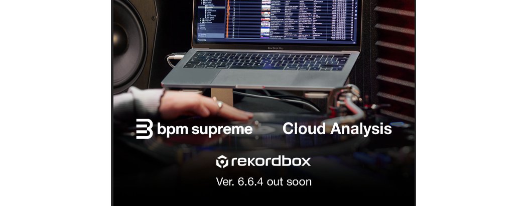 Nueva versión de rekordbox con bpm supreme y Cloud Analysis