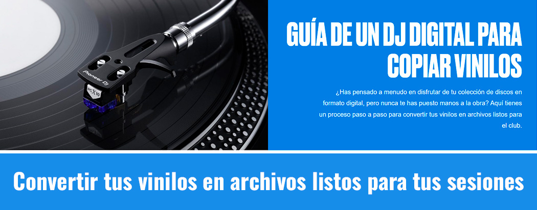 Guía de un DJ digital para copiar vinilos